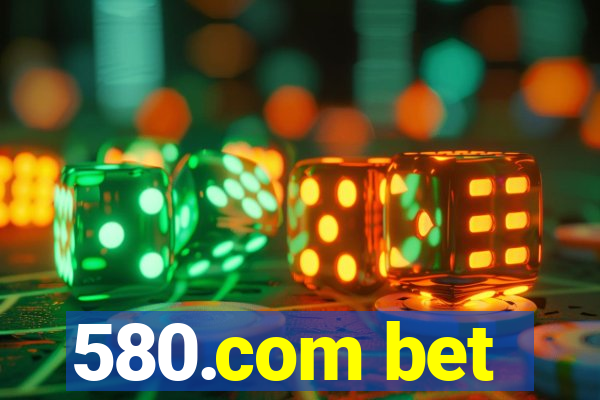 580.com bet